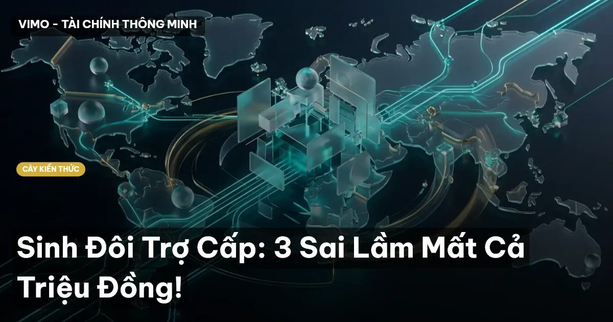 Sinh Đôi Trợ Cấp: 3 Sai Lầm Mất Cả Triệu Đồng!