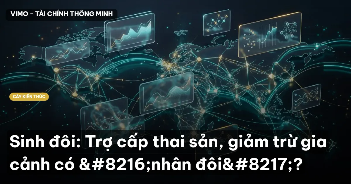 Sinh đôi: Trợ cấp thai sản, giảm trừ gia cảnh có ‘nhân đôi’?