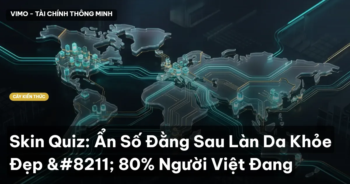 Skin Quiz: Ẩn Số Đằng Sau Làn Da Khỏe Đẹp – 80% Người Việt Đang