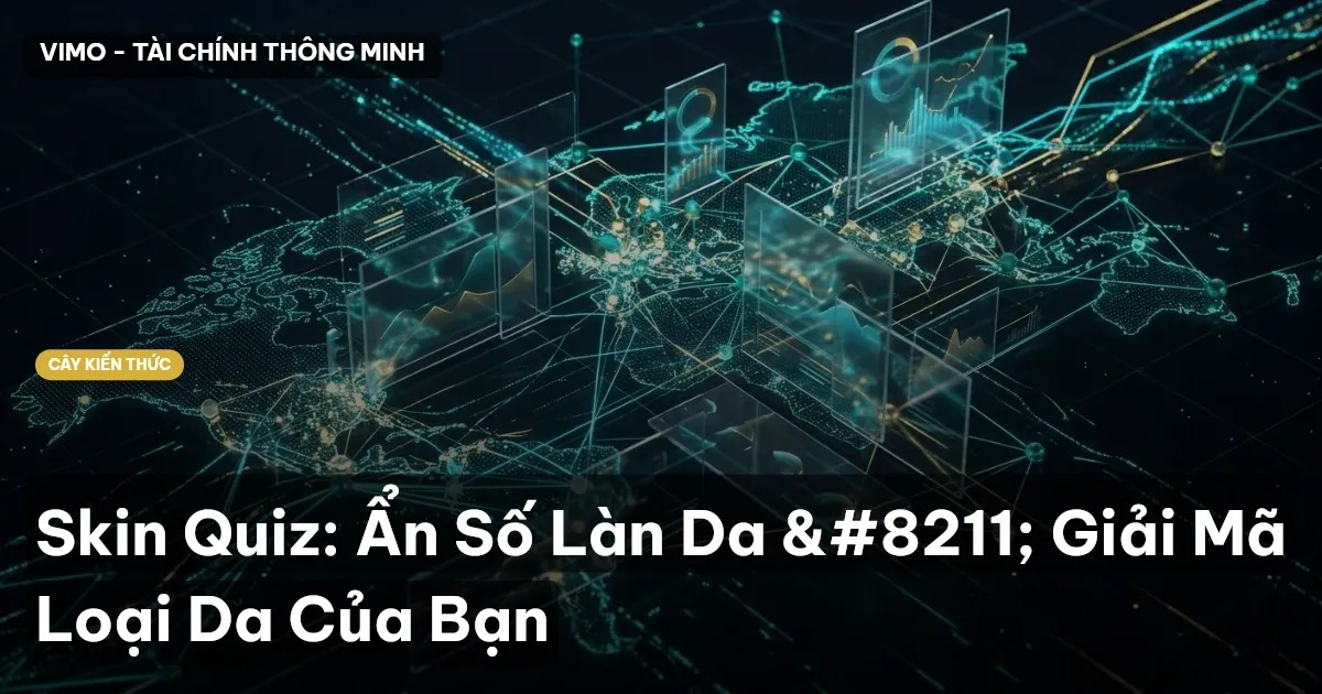 Skin Quiz: Ẩn Số Làn Da – Giải Mã Loại Da Của Bạn