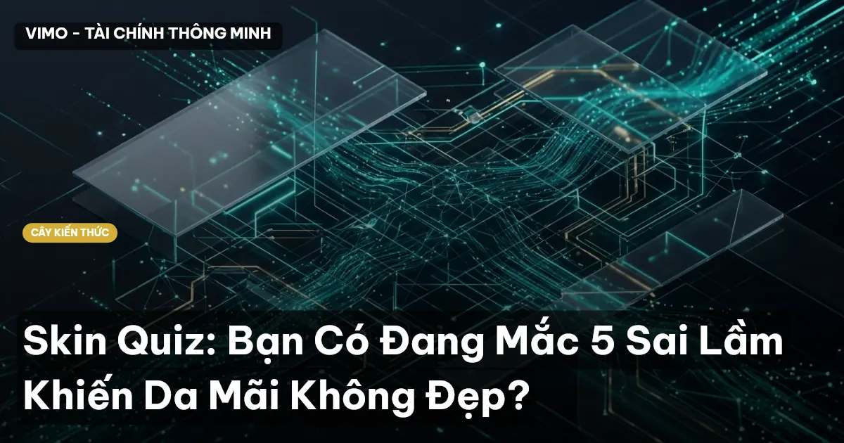 Skin Quiz: Bạn Có Đang Mắc 5 Sai Lầm Khiến Da Mãi Không Đẹp?