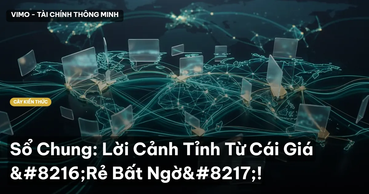 Sổ Chung: Lời Cảnh Tỉnh Từ Cái Giá ‘Rẻ Bất Ngờ’!