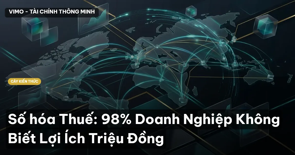 Số hóa Thuế: 98% Doanh Nghiệp Không Biết Lợi Ích Triệu Đồng