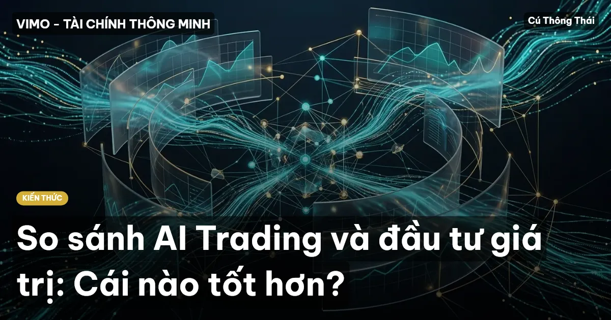 So sánh AI Trading và đầu tư giá trị: Cái nào tốt hơn?