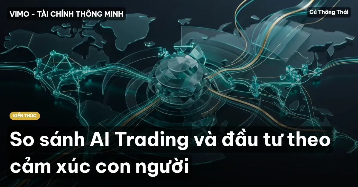 So sánh AI Trading và đầu tư theo cảm xúc con người