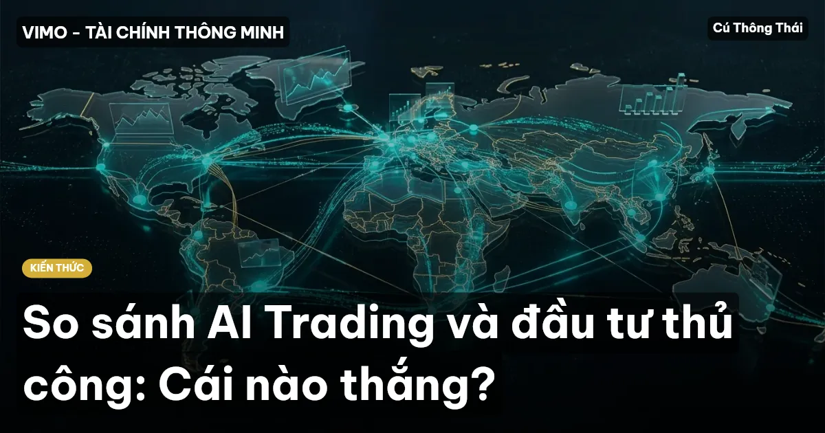 So sánh AI Trading và đầu tư thủ công: Cái nào thắng?