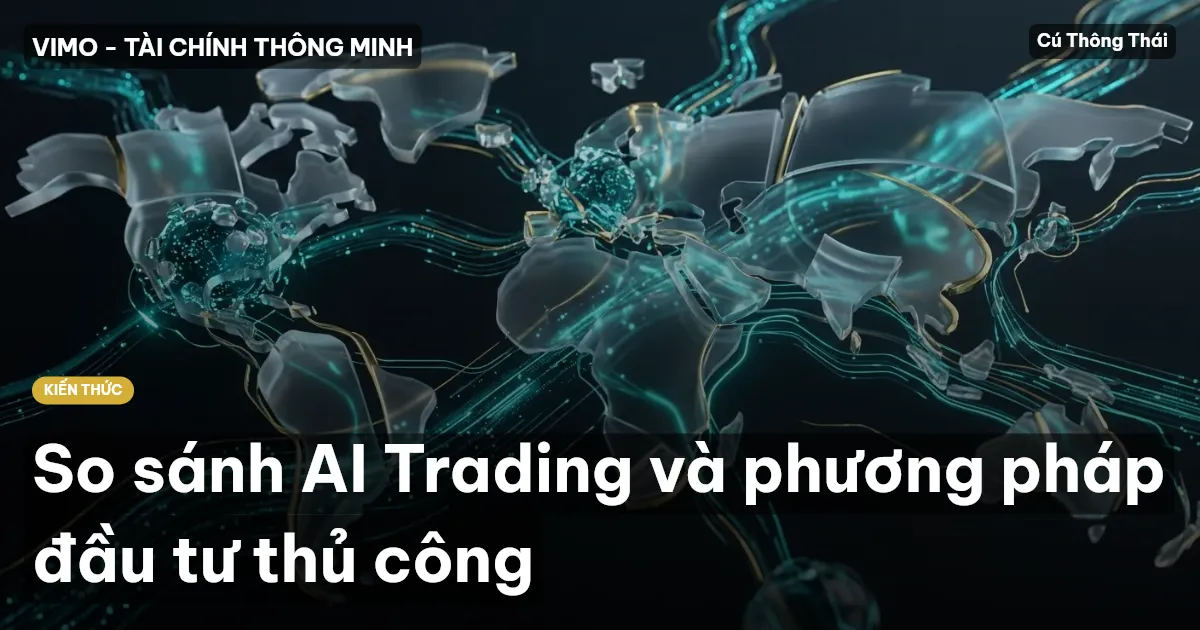 So sánh AI Trading và phương pháp đầu tư thủ công