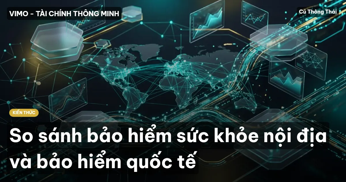 So sánh bảo hiểm sức khỏe nội địa và bảo hiểm quốc tế