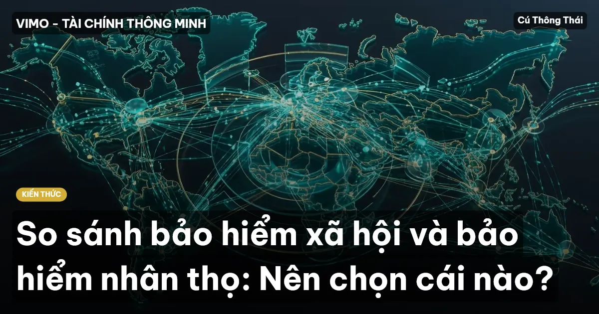 So sánh bảo hiểm xã hội và bảo hiểm nhân thọ: Nên chọn cái nào?