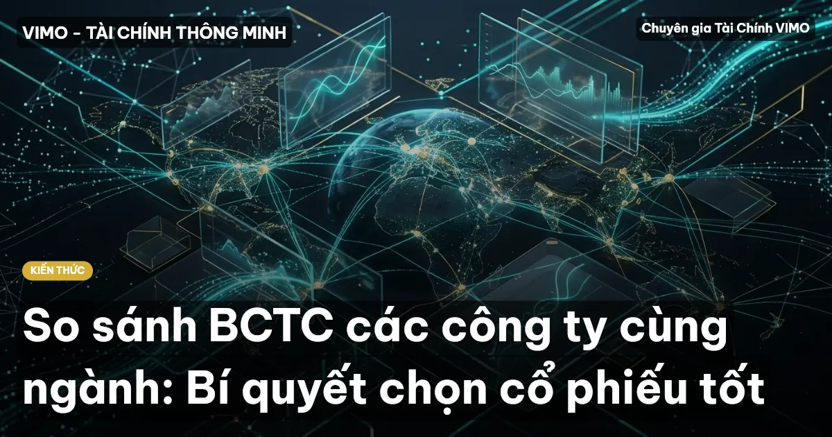 So sánh BCTC các công ty cùng ngành: Bí quyết chọn cổ phiếu tốt