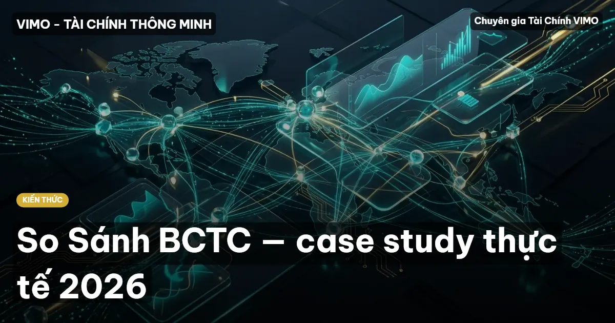 So Sánh BCTC — case study thực tế 2026