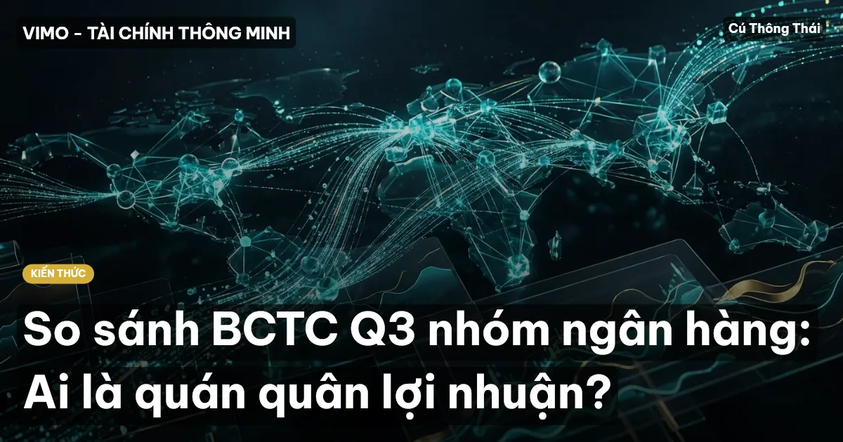 So sánh BCTC Q3 nhóm ngân hàng: Ai là quán quân lợi nhuận?