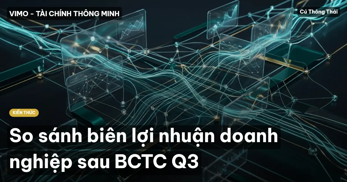 So sánh biên lợi nhuận doanh nghiệp sau BCTC Q3