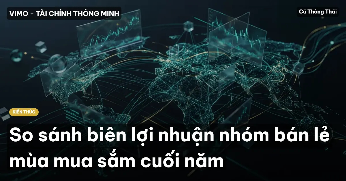 So sánh biên lợi nhuận nhóm bán lẻ mùa mua sắm cuối năm