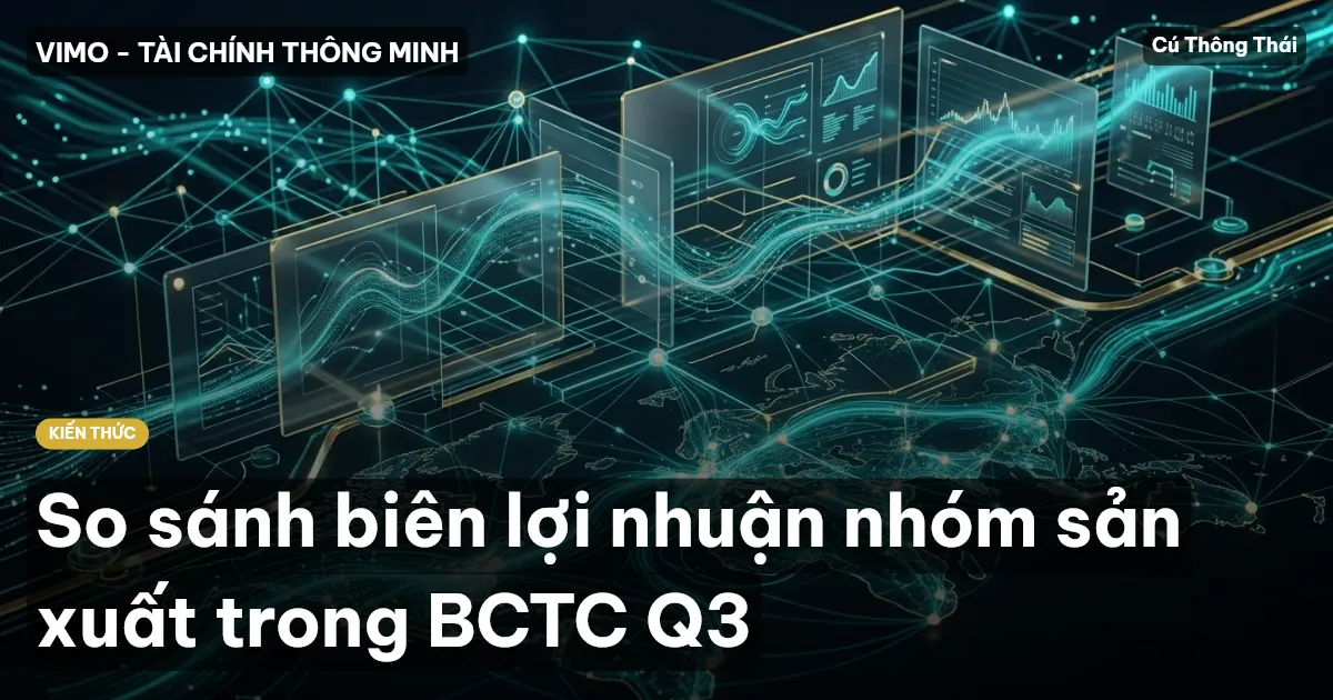 So sánh biên lợi nhuận nhóm sản xuất trong BCTC Q3