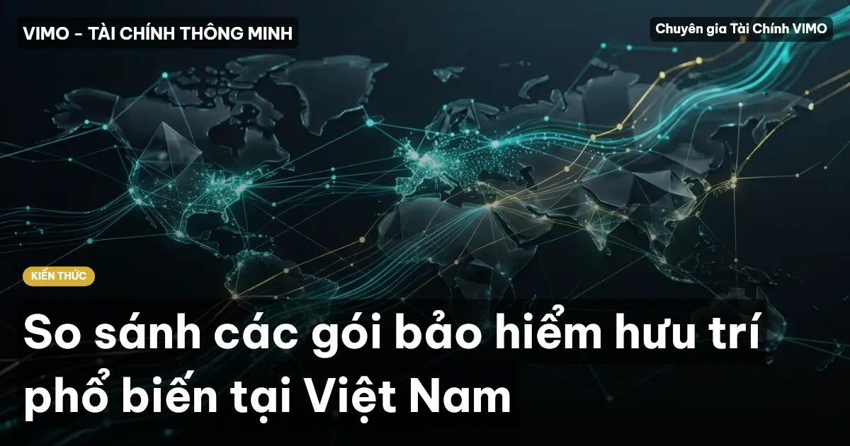 So sánh các gói bảo hiểm hưu trí phổ biến tại Việt Nam