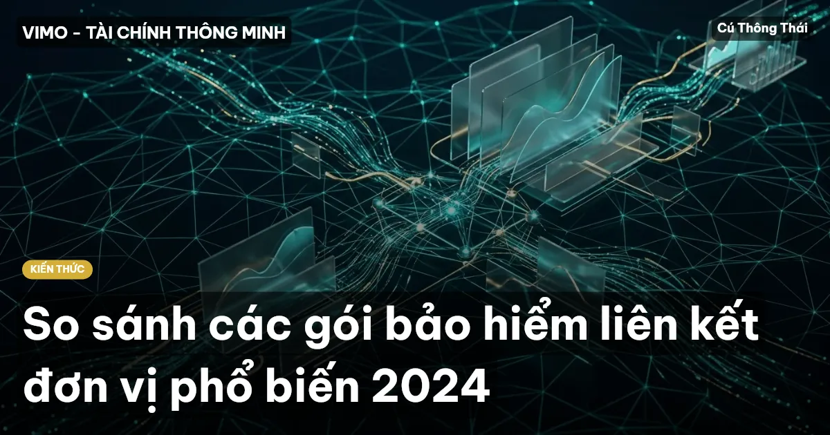 So sánh các gói bảo hiểm liên kết đơn vị phổ biến 2024