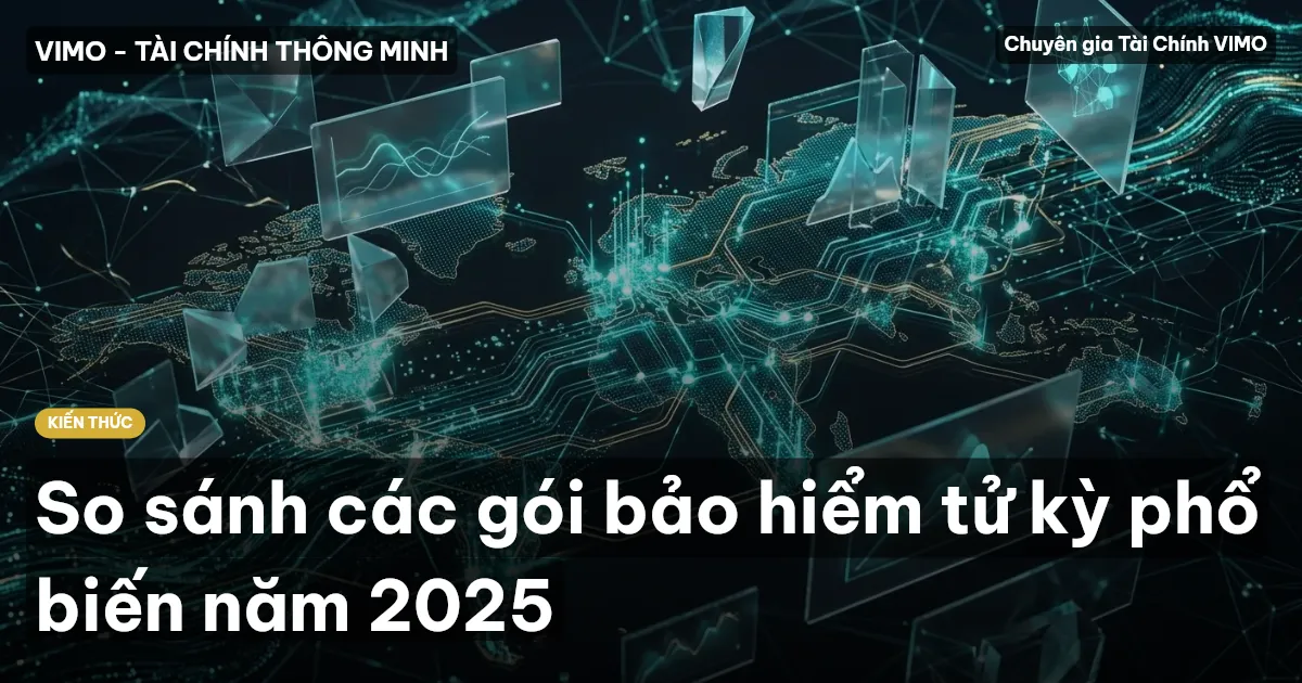 So sánh các gói bảo hiểm tử kỳ phổ biến năm 2025
