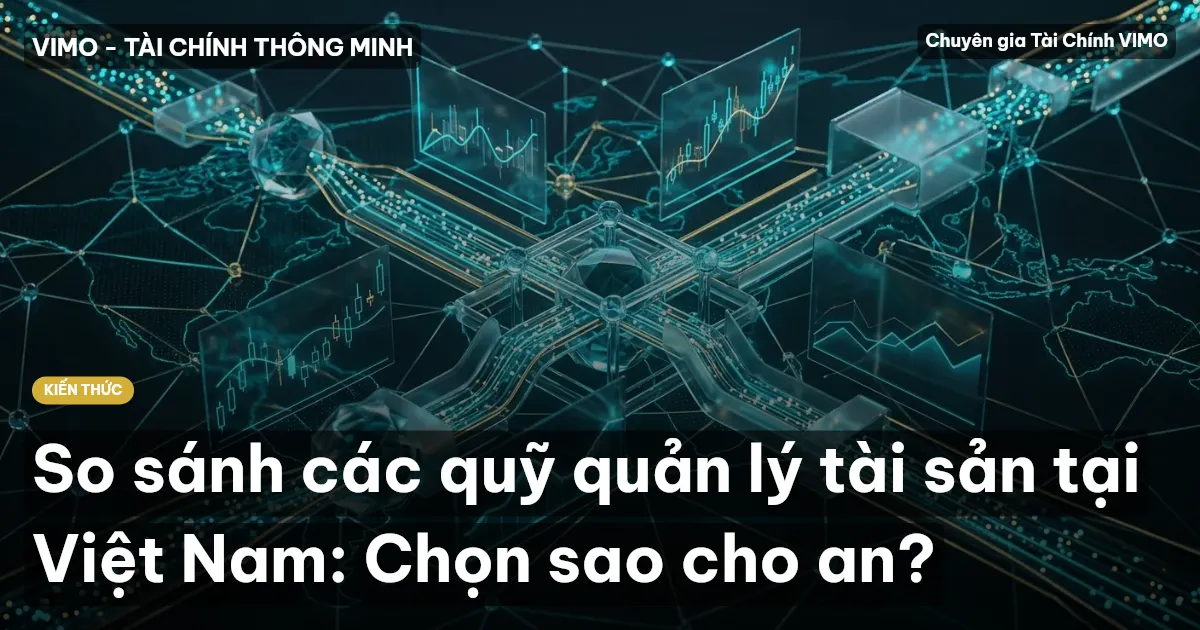 So sánh các quỹ quản lý tài sản tại Việt Nam: Chọn sao cho an?