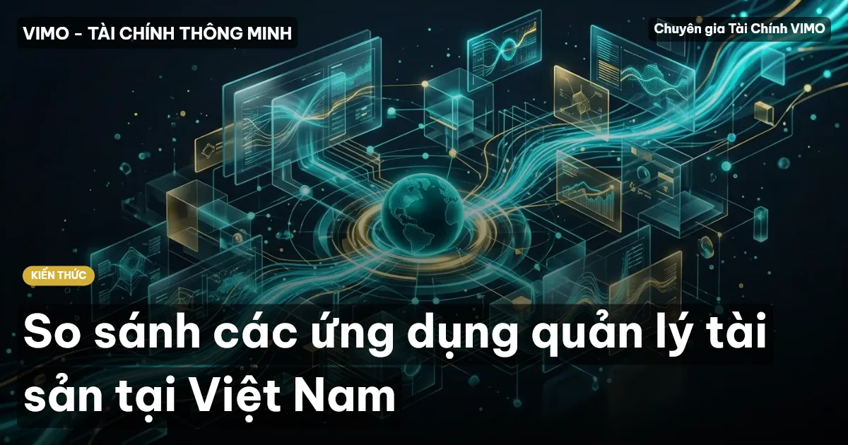 So sánh các ứng dụng quản lý tài sản tại Việt Nam