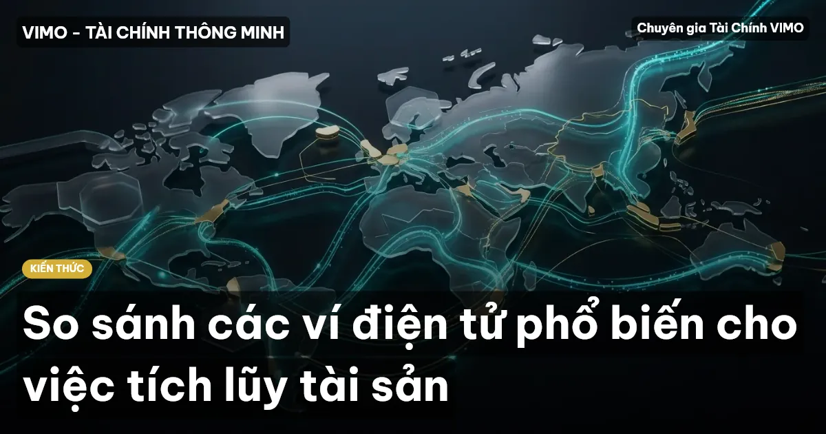 So sánh các ví điện tử phổ biến cho việc tích lũy tài sản