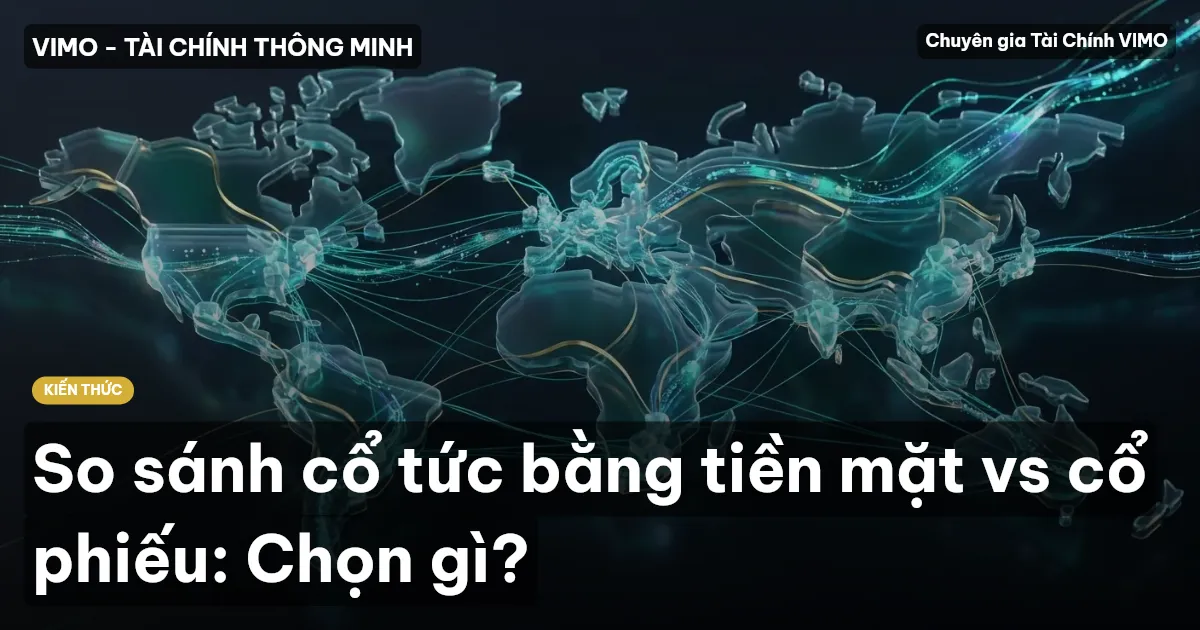So sánh cổ tức bằng tiền mặt vs cổ phiếu: Chọn gì?
