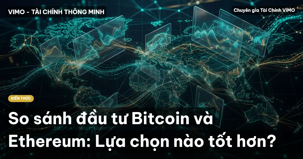 So sánh đầu tư Bitcoin và Ethereum: Lựa chọn nào tốt hơn?