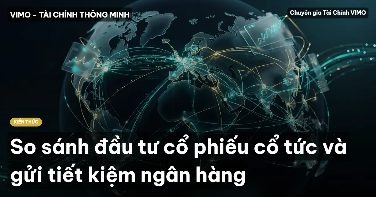 So sánh đầu tư cổ phiếu cổ tức và gửi tiết kiệm ngân hàng