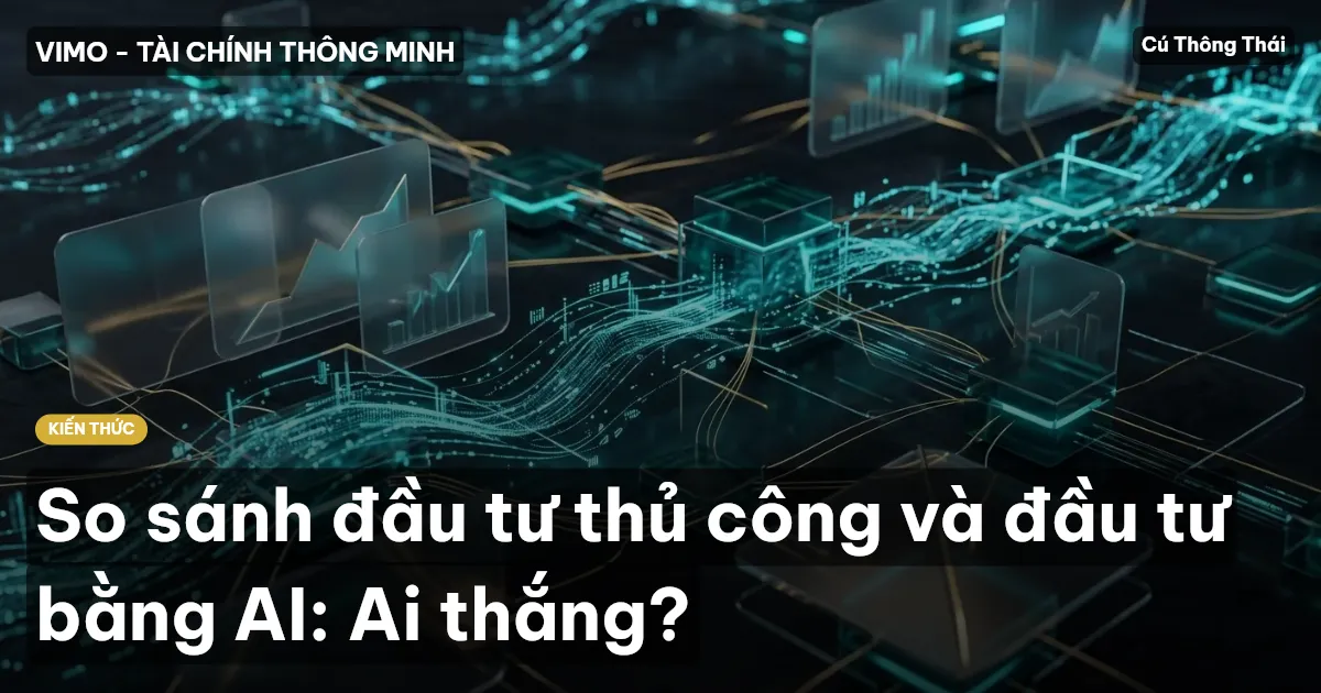 So sánh đầu tư thủ công và đầu tư bằng AI: Ai thắng?