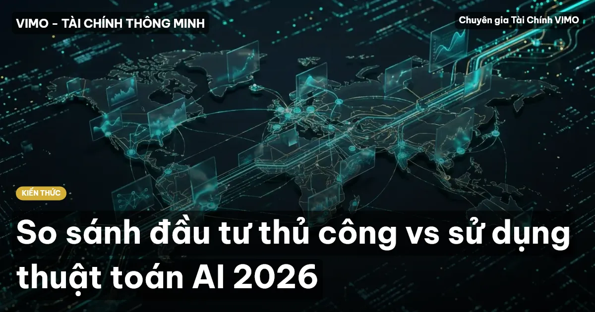 So sánh đầu tư thủ công vs sử dụng thuật toán AI 2026
