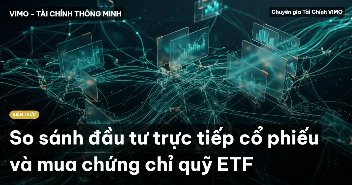 So sánh đầu tư trực tiếp cổ phiếu và mua chứng chỉ quỹ ETF