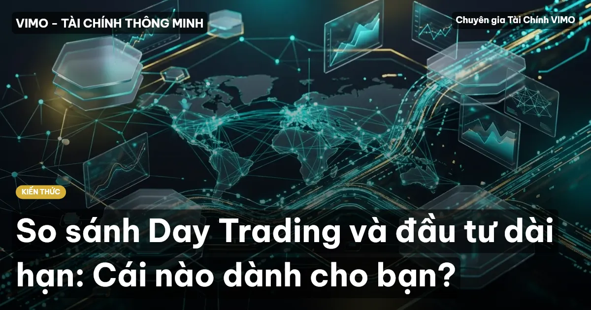 So sánh Day Trading và đầu tư dài hạn: Cái nào dành cho bạn?