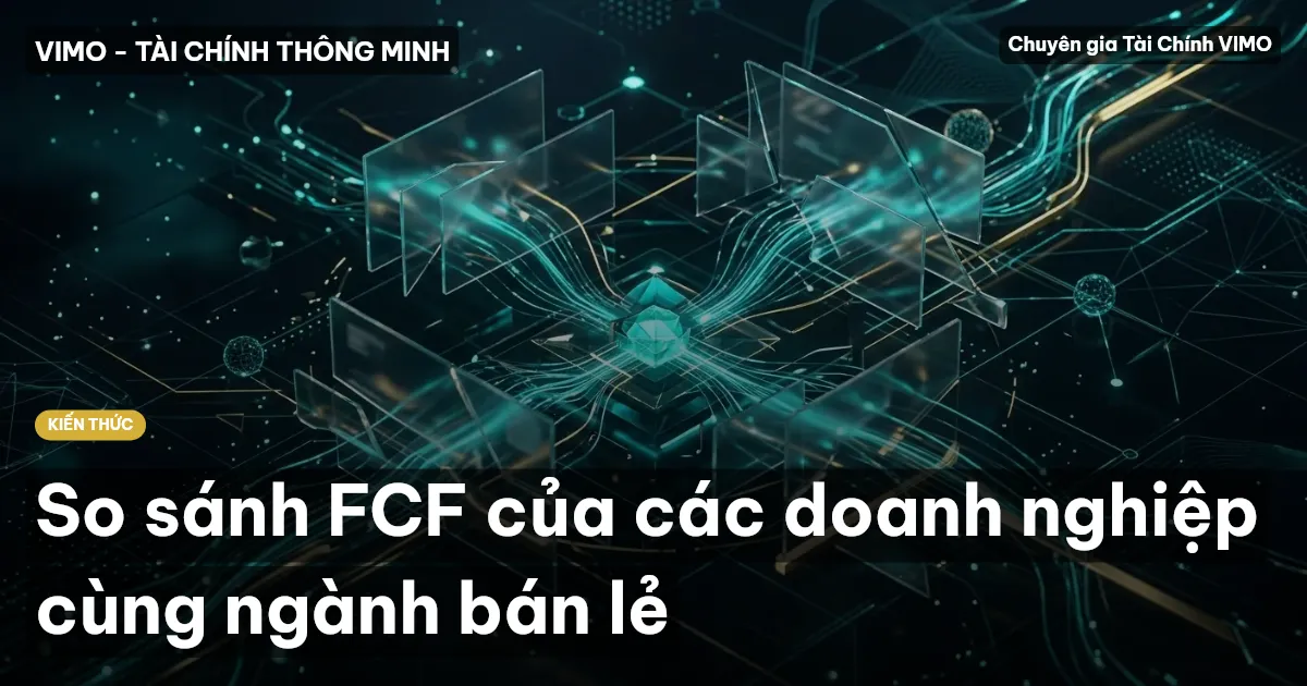 So sánh FCF của các doanh nghiệp cùng ngành bán lẻ