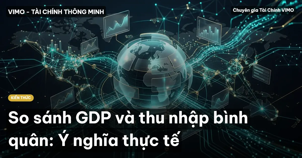 So sánh GDP và thu nhập bình quân: Ý nghĩa thực tế