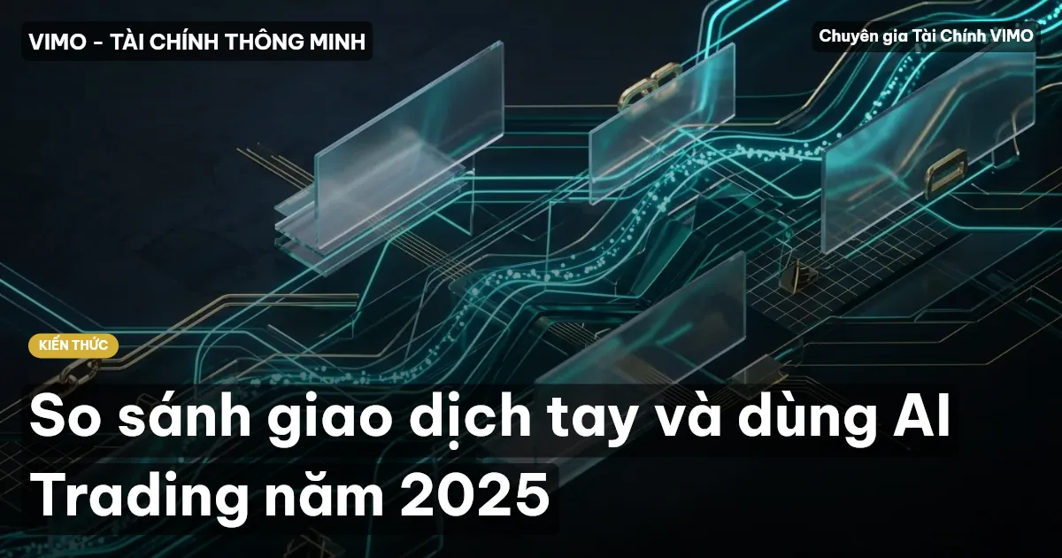 So sánh giao dịch tay và dùng AI Trading năm 2025