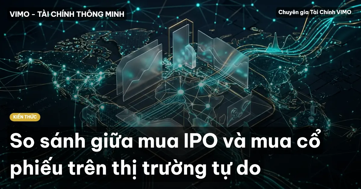 So sánh giữa mua IPO và mua cổ phiếu trên thị trường tự do