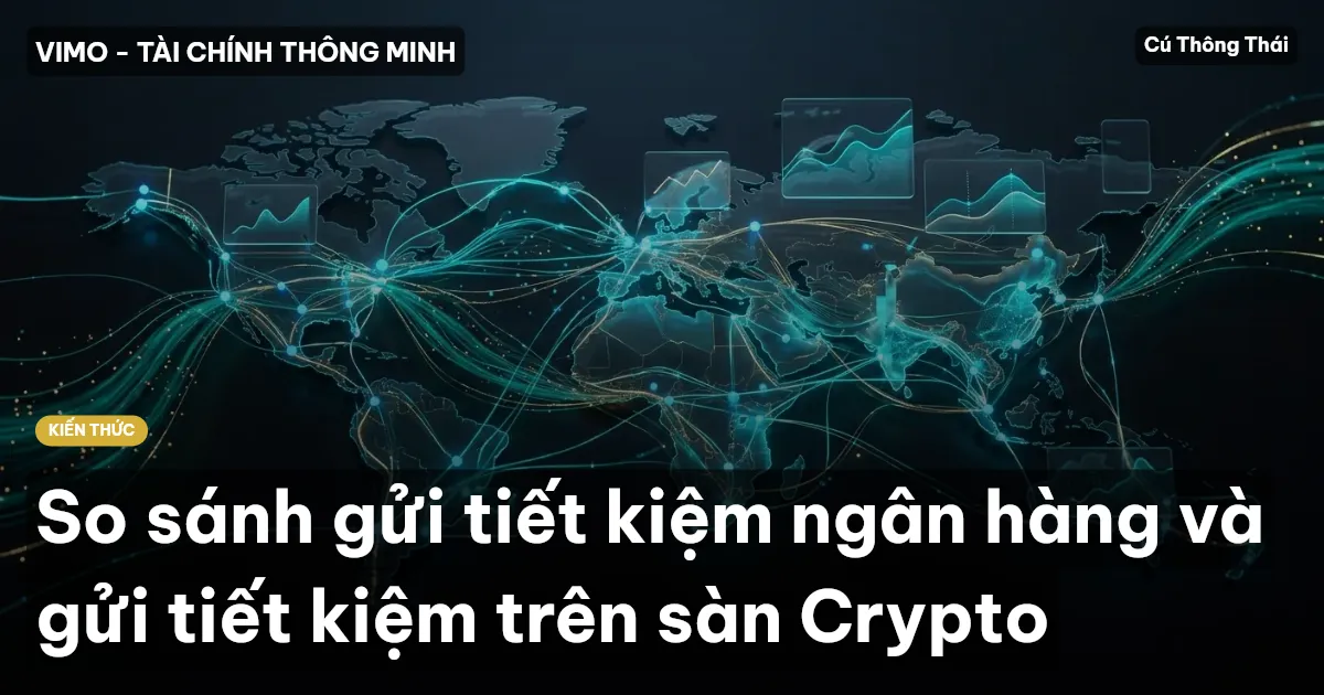 So sánh gửi tiết kiệm ngân hàng và gửi tiết kiệm trên sàn Crypto