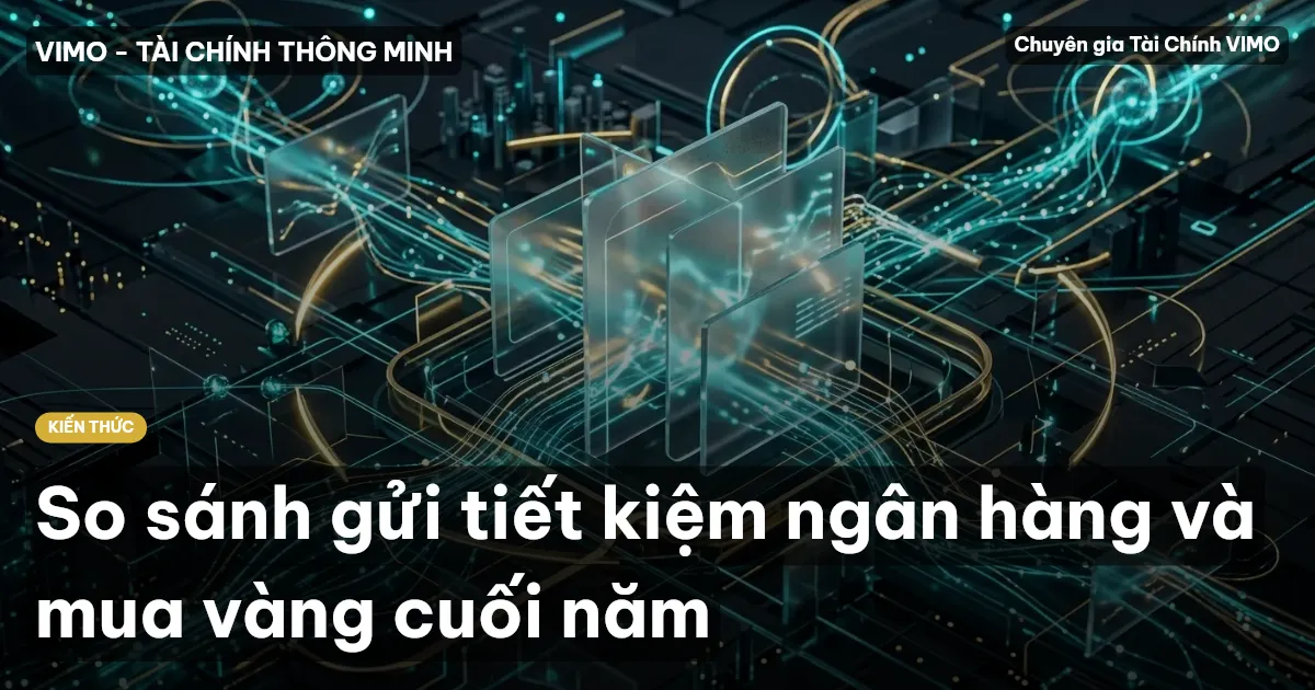So sánh gửi tiết kiệm ngân hàng và mua vàng cuối năm
