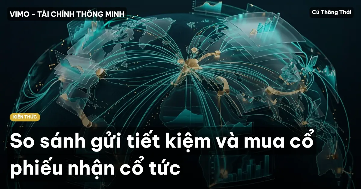 So sánh gửi tiết kiệm và mua cổ phiếu nhận cổ tức