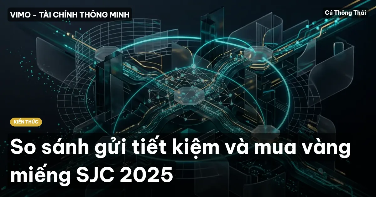 So sánh gửi tiết kiệm và mua vàng miếng SJC 2025