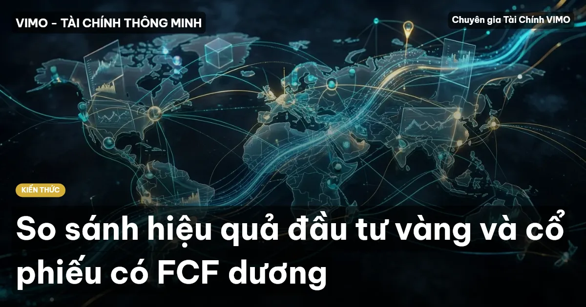 So sánh hiệu quả đầu tư vàng và cổ phiếu có FCF dương