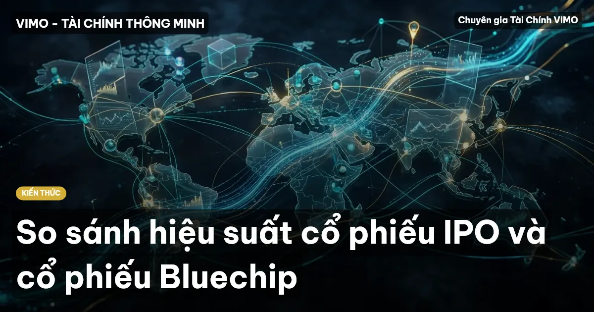 So sánh hiệu suất cổ phiếu IPO và cổ phiếu Bluechip
