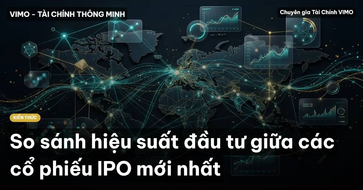 So sánh hiệu suất đầu tư giữa các cổ phiếu IPO mới nhất