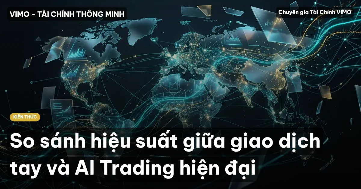 So sánh hiệu suất giữa giao dịch tay và AI Trading hiện đại