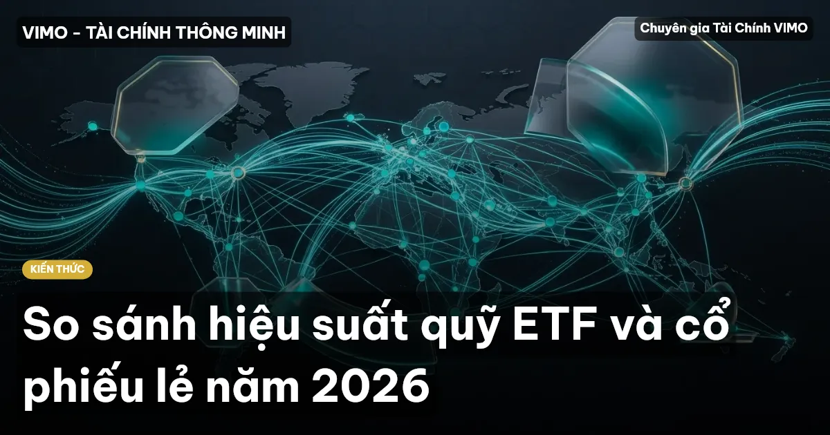 So sánh hiệu suất quỹ ETF và cổ phiếu lẻ năm 2026