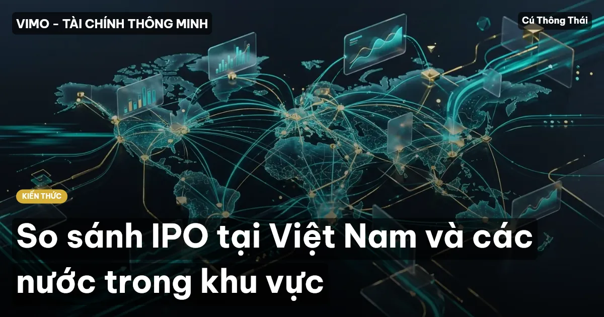 So sánh IPO tại Việt Nam và các nước trong khu vực