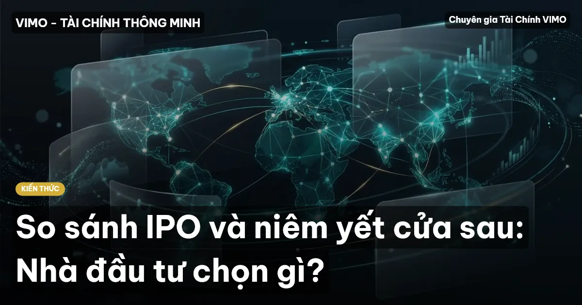 So sánh IPO và niêm yết cửa sau: Nhà đầu tư chọn gì?
