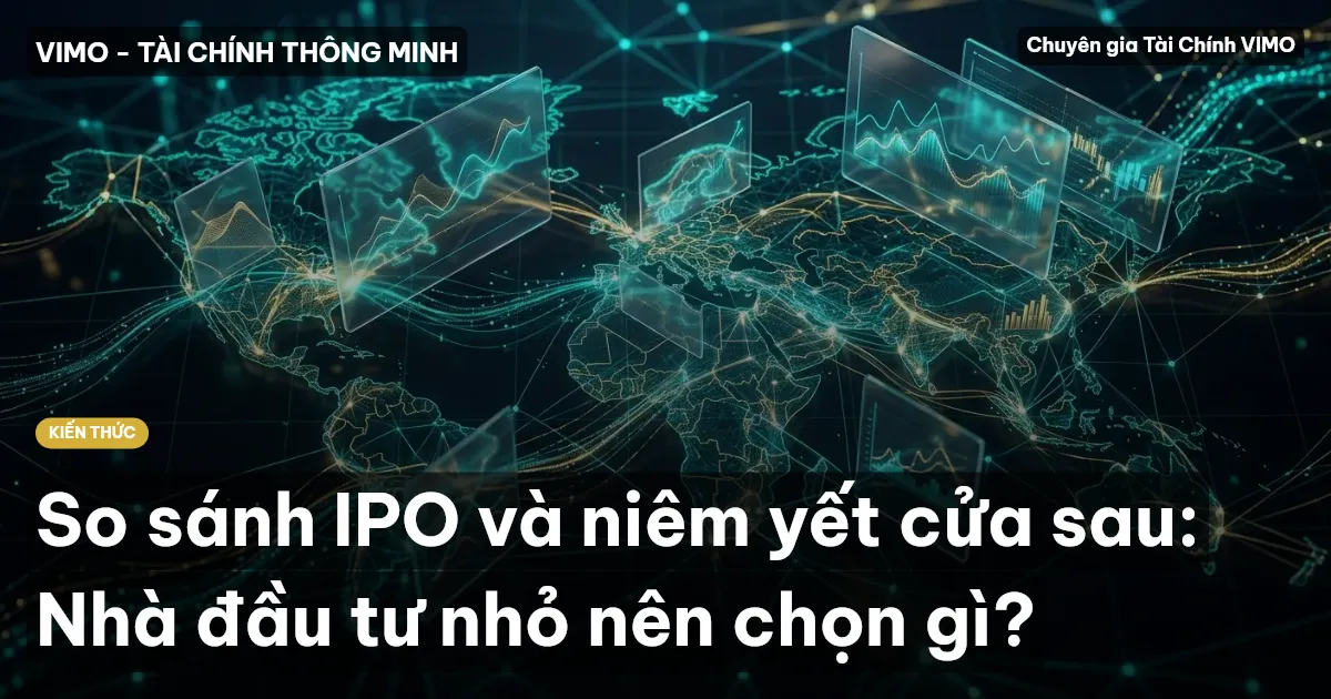 So sánh IPO và niêm yết cửa sau: Nhà đầu tư nhỏ nên chọn gì?