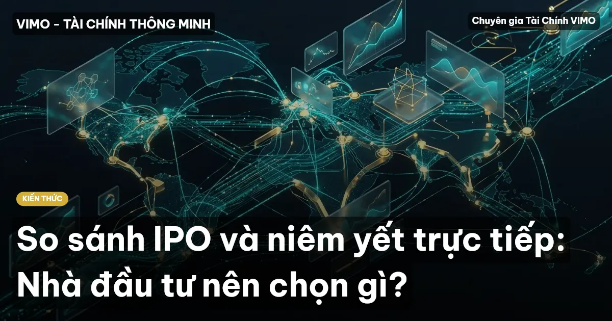 So sánh IPO và niêm yết trực tiếp: Nhà đầu tư nên chọn gì?