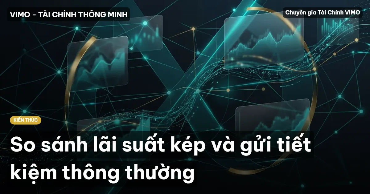 So sánh lãi suất kép và gửi tiết kiệm thông thường